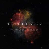 Anchored (Ft. Manuela Kesseler) - Truth I Seek